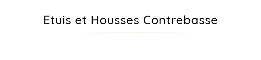 Etuis-Housses pour contrebasse